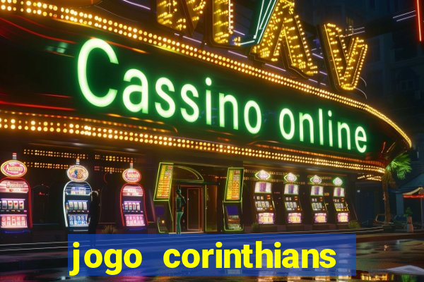 jogo corinthians vai passar aonde